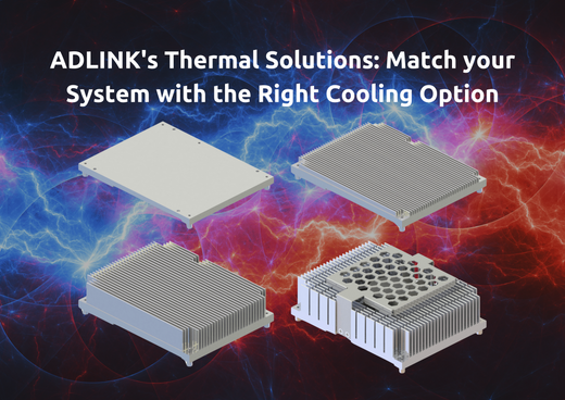 Blog banner: ADLINK’s Thermal Solutions: Match your System with the Right Cooling Option