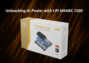 Unleashing AI Power with I-Pi SMARC 1200